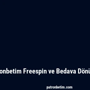 Patronbetim Freespin ve Bedava Dönüşler
