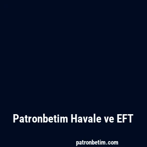 Patronbetim Havale ve EFT