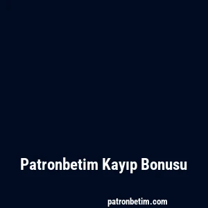 Patronbetim Kayıp Bonusu
