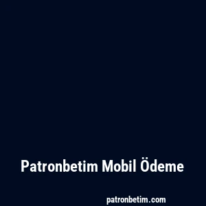Patronbetim Mobil Ödeme