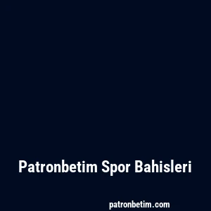 Patronbetim Spor Bahisleri